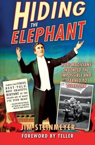Hiding the Elephant: How Magicians Invented the Impossible and Learned to Disappear book cover