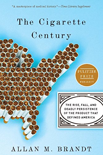 The Cigarette Century: The Rise, Fall, and Deadly Persistence of the Product that Defined America book cover
