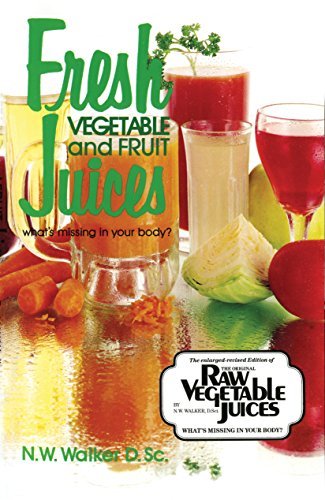 Fresh Vegetable and Fruit Juices: What's Missing in Your Body? book cover