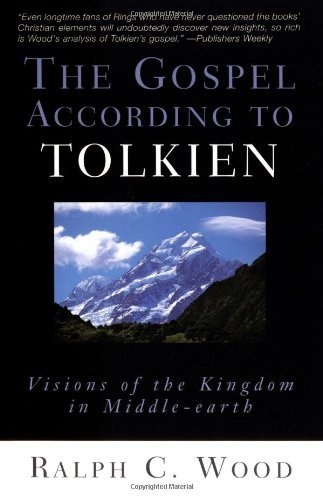 The Gospel According to Tolkien: Visions of the Kingdom in Middle-Earth book cover