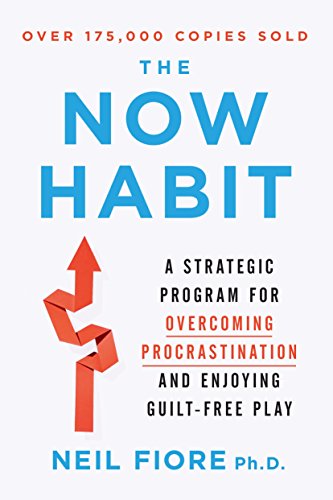 The Now Habit: A Strategic Program for Overcoming Procrastination and Enjoying Guilt-Free Play book cover
