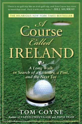 A Course Called Ireland: A Long Walk in Search of a Country, a Pint, and the Next Tee book cover
