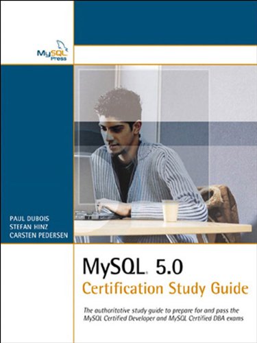 MySQL 5.0 Certification Study Guide: The authoritative study guide to prepare for and pass the MySQL Certified Developer and MySQL Certified DBA exams book cover