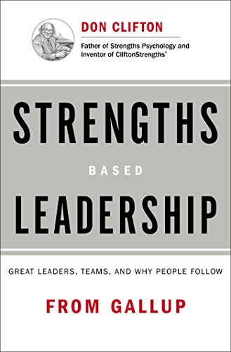 Strengths Based Leadership: Great Leaders, Teams, and Why People Follow: A Landmark Study of Great Leaders, Teams, and the Reasons Why We Follow book cover