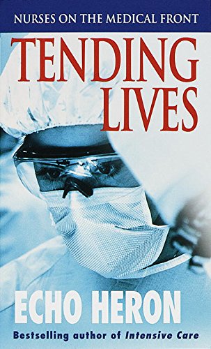 Tending Lives: Nurses on the Medical Front book cover
