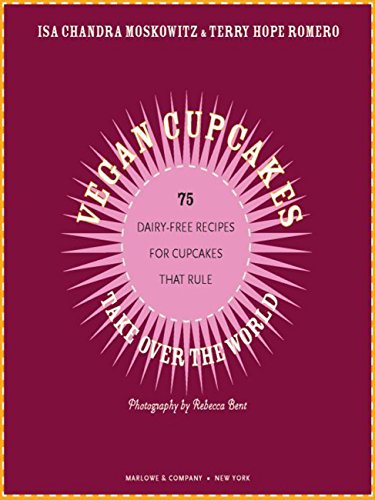 Vegan Cupcakes Take Over the World: 75 Dairy-Free Recipes for Cupcakes that Rule book cover