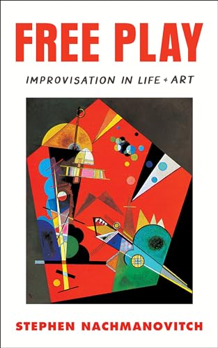 Free Play: Improvisation in Life and Art book cover