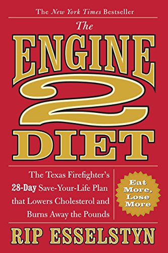 The Engine 2 Diet: The Texas Firefighter's 28-Day Save-Your-Life Plan that Lowers Cholesterol and Burns Away the Pounds book cover