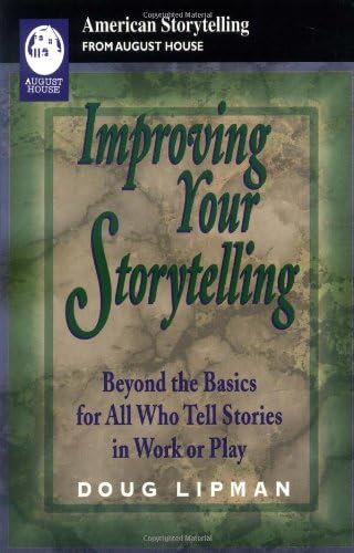 Improving Your Storytelling: Beyond the Basics for All Who Tell Stories in Work or Play book cover