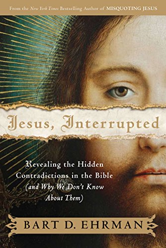Jesus, Interrupted: Revealing the Hidden Contradictions in the Bible & Why We Don't Know About Them book cover
