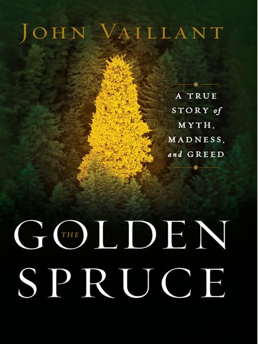 The Golden Spruce: A True Story of Myth, Madness, and Greed book cover