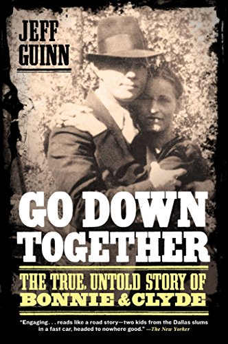 Go Down Together: The True, Untold Story of Bonnie and Clyde book cover