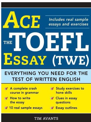 Ace the TOEFL Essay (Twe): Everything You Need for the Test of Written English book cover