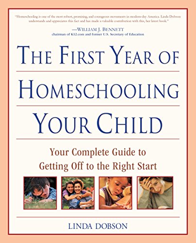 The First Year of Homeschooling Your Child: Your Complete Guide to Getting Off to the Right Start book cover