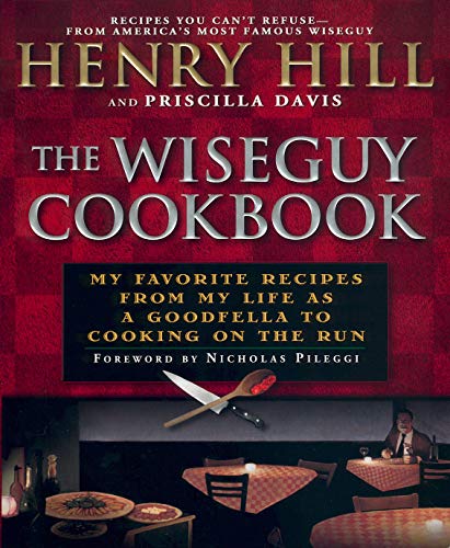 The Wise Guy Cookbook: My Favorite Recipes from My Life as a Goodfella to Cooking on the Run book cover