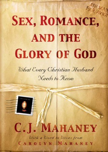 Sex, Romance, and the Glory of God: What Every Christian Husband Needs to Know book cover