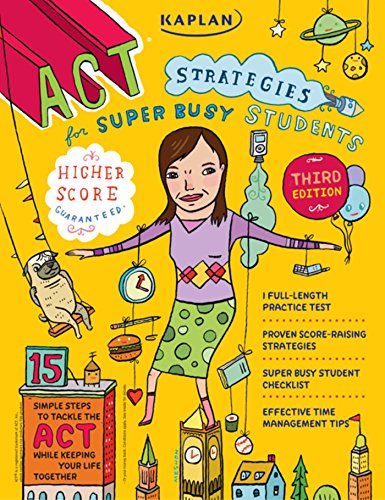 Kaplan ACT Strategies for Super Busy Students: 15 Simple Steps to Tackle the ACT While Keeping Your Life Together book cover