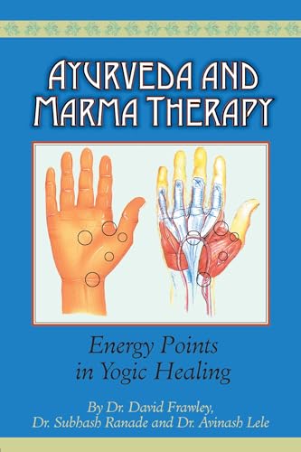 Ayurveda and Marma Therapy: Energy Points in Yogic Healing book cover