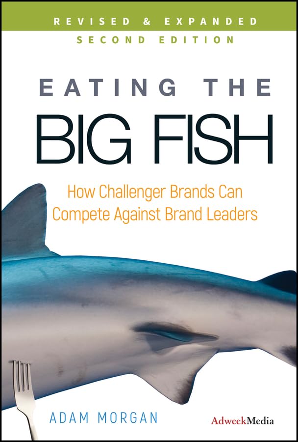 Eating the Big Fish: How Challenger Brands Can Compete Against Brand Leaders book cover
