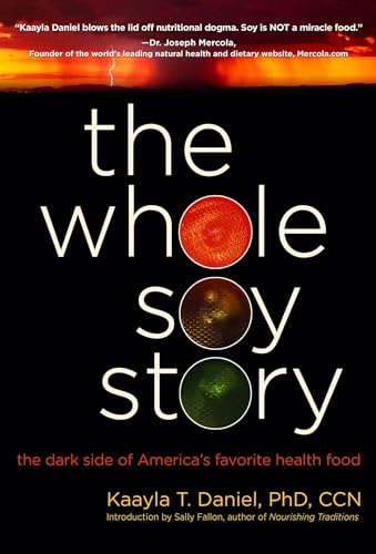 The Whole Soy Story: The Dark Side of America's Favorite Health Food book cover