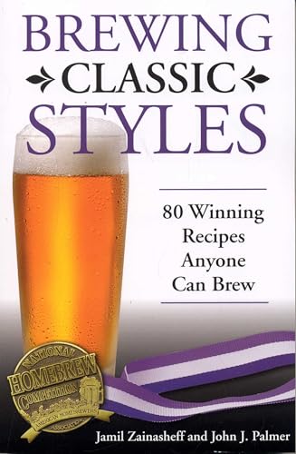 Brewing Classic Styles: 80 Winning Recipes Anyone Can Brew book cover
