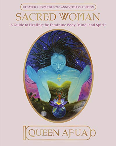 Sacred Woman: A Guide to Healing the Feminine Body, Mind, and Spirit book cover