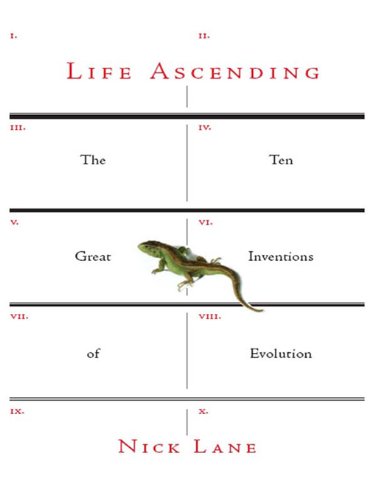 Life Ascending: The Ten Great Inventions of Evolution book cover