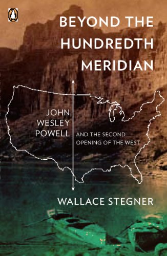 Beyond the Hundredth Meridian: John Wesley Powell and the Second Opening of the West book cover
