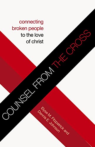 Counsel from the Cross: Connecting Broken People to the Love of Christ book cover