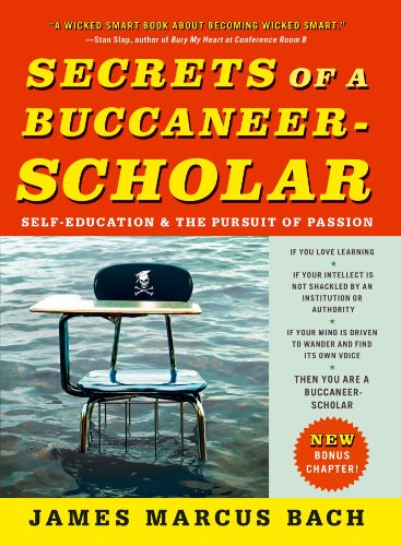 Secrets of a Buccaneer-Scholar: How Self-Education and the Pursuit of Passion Can Lead to a Lifetime of Success book cover