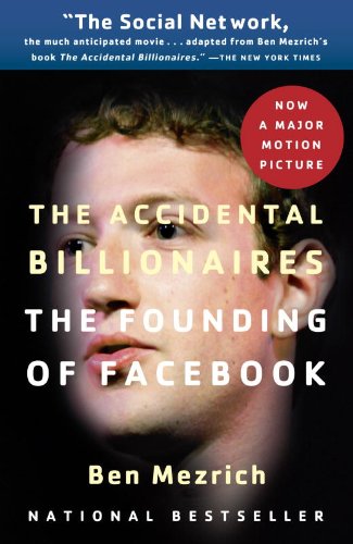 The Accidental Billionaires: The Founding of Facebook, a Tale of Sex, Money, Genius, and Betrayal book cover