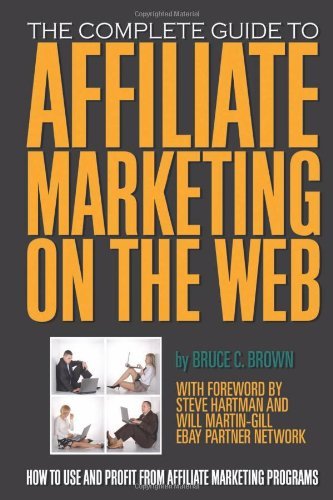 The Complete Guide to Affiliate Marketing on the Web: How to Use and Profit from Affiliate Marketing Programs book cover