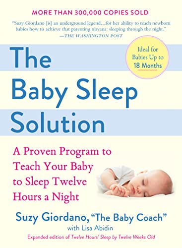 The Baby Sleep Solution: A Proven Program to Teach Your Baby to Sleep Twelve Hours a Night book cover