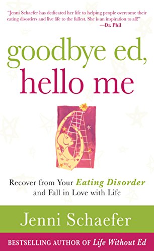 Goodbye Ed, Hello Me: Recover from Your Eating Disorder and Fall in Love with Life book cover