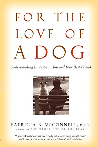 For the Love of a Dog: Understanding Emotion in You and Your Best Friend book cover