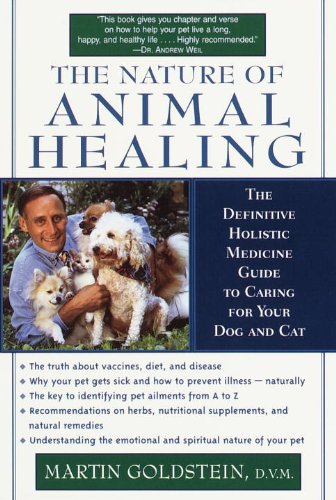 The Nature of Animal Healing: The Definitive Holistic Medicine Guide to Caring for Your Dog and Cat book cover