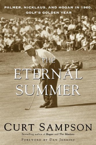 The Eternal Summer: Palmer, Nicklaus, and Hogan in 1960, Golf's Golden Year book cover