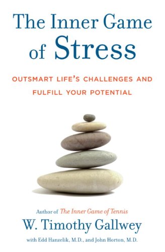 The Inner Game of Stress: Outsmart Life's Challenges and Fulfill Your Potential book cover