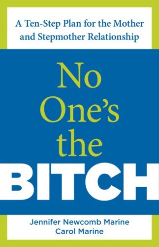 No One's the Bitch: A Ten-Step Plan for the Mother and Stepmother Relationship book cover