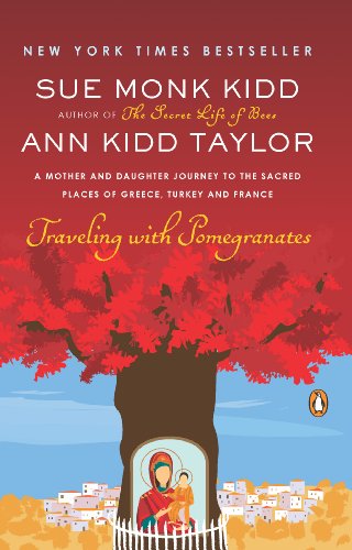 Traveling with Pomegranates: A Mother and Daughter Journey to the Sacred Places of Greece, Turkey, and France book cover