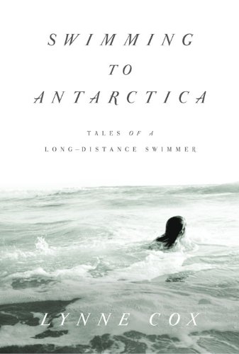 Swimming to Antarctica: Tales of a Long-Distance Swimmer book cover