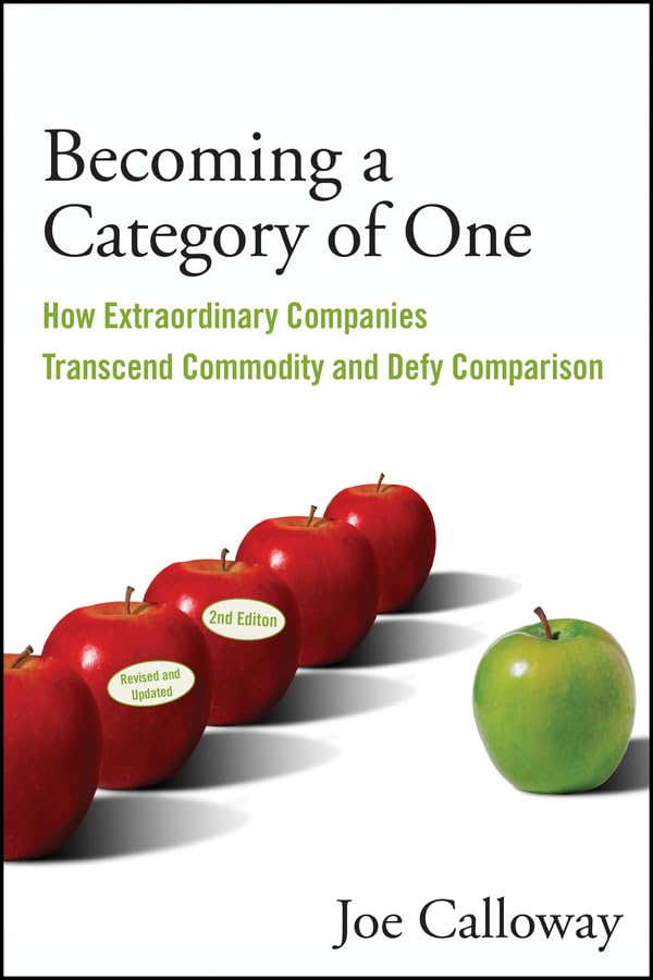 Becoming a Category of One: How Extraordinary Companies Transcend Commodity and Defy Comparison book cover