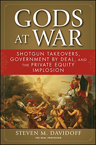 Gods at War: Shotgun Takeovers, Government by Deal, and the Private Equity Implosion book cover