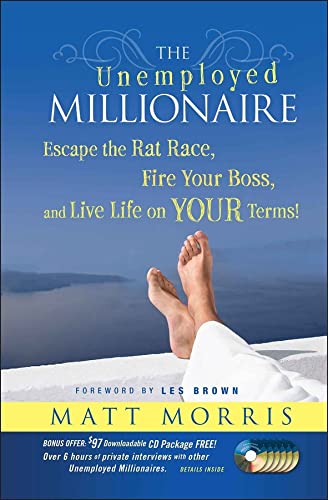 The Unemployed Millionaire: Escape the Rat Race, Fire Your Boss and Live Life on Your Terms! book cover