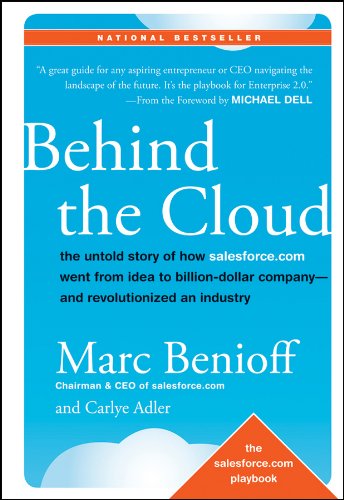 Behind the Cloud: The Untold Story of How Salesforce.com Went from Idea to Billion-Dollar Company-And Revolutionized an Industry book cover