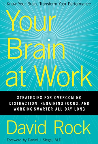 Your Brain at Work: Strategies for Overcoming Distraction, Regaining Focus, and Working Smarter All Day Long book cover