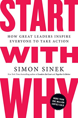 Start with Why: How Great Leaders Inspire Everyone to Take Action book cover