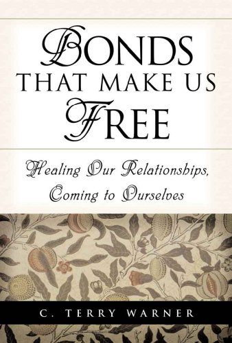 Bonds That Make Us Free: Healing Our Relationships, Coming to Ourselves book cover