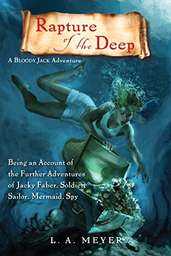 Rapture of the Deep: Being an Account of the Further Adventures of Jacky Faber, Soldier, Sailor, Mermaid, Spy (Bloody Jack, #7) book cover