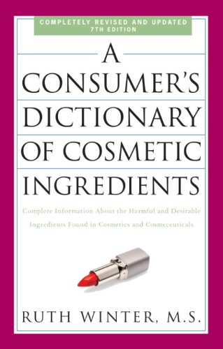 A Consumer's Dictionary of Cosmetic Ingredients: Complete Information About the Harmful and Desirable Ingredients in Cosmetics and Cosmeceuticals book cover